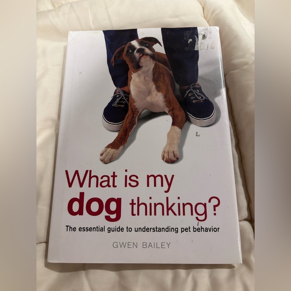 What Is My Dog Thinking?: The Essential Guide to Understanding Pet Behavior book